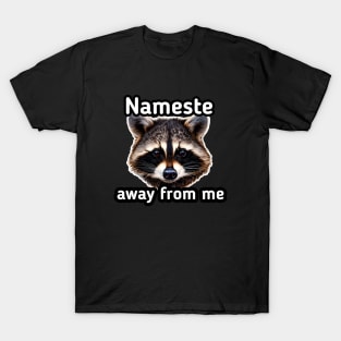 Nameste Away From Me - Trash Panda Raccoon T-Shirt